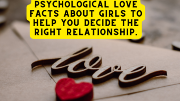Psychological love facts about girls to help you decide the right relationship.