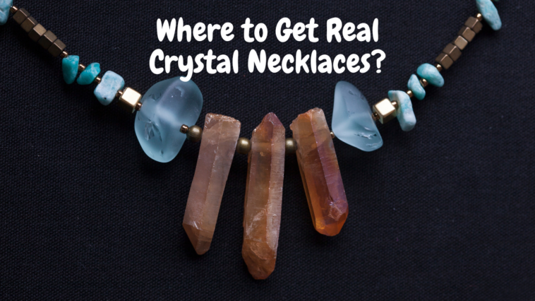 Where to Get Real Crystal Necklaces