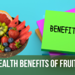 Health Benefits of Fruits